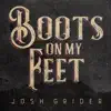 Josh Grider - Boots on My Feet - Single